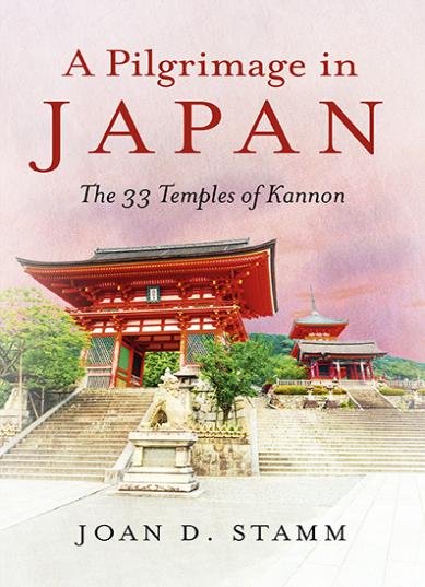A Pilgramage in Japan The 33 Temples of Kannon by Joan D Stamm